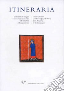 Itineraria. Travel accounts and knowledge of the world from Antiquity to the Renaissance (2019). Vol. 18 libro di Pittaluga S. (cur.)