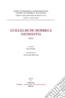 Guillelmi de Morbeca Geomantia. I-IV,4 libro di Rubino E. (cur.); Beccarisi A. (cur.)