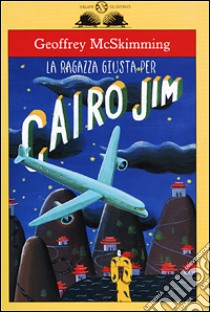 La ragazza giusta per Cairo Jim libro di McSkimming Geoffrey