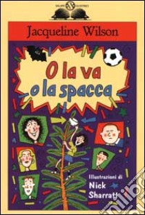 O la va o la spacca libro di Wilson Jacqueline