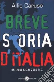 Breve storia d'Italia. Dal 2000 a.C. al 2000 d.C. libro di Caruso Alfio