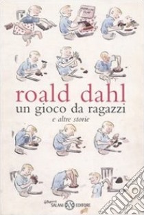 Un gioco da ragazzi e altre storie libro di Dahl Roald
