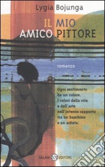 Il mio amico pittore libro di Bojunga Nunes Lygia