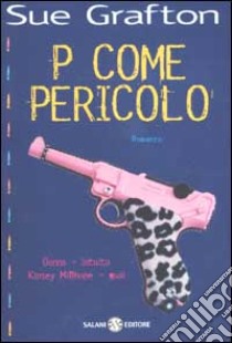 P come pericolo libro di Grafton Sue