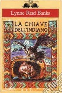 La chiave dell'indiano libro di Reid Banks Lynne; Ziliotto D. (cur.)