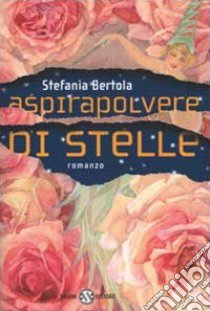 Aspirapolvere di stelle libro di Bertola Stefania