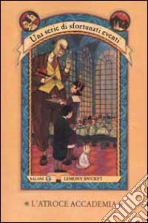 L'atroce accademia. Una serie di sfortunati eventi (5) libro di Snicket Lemony