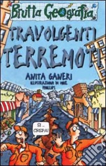 Travolgenti terremoti. Ediz. illustrata libro di Ganeri Anita