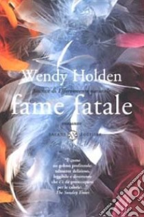 Fame fatale libro di Holden Wendy