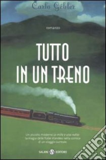 Tutto in un treno libro di Gébler Carlo