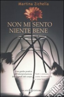 Non mi sento niente bene libro di Zichella Martina