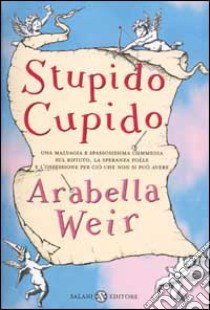 Stupido cupido libro di Arabella Weir