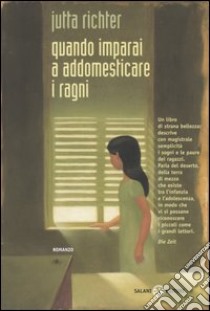 Quando imparai ad addomesticare i ragni libro di Richter Jutta