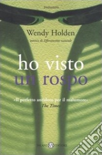 Ho visto un rospo libro di Holden Wendy