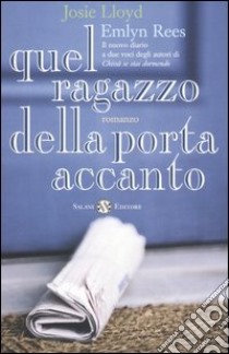 Quel ragazzo della porta accanto libro di Lloyd Josie; Rees Emlyn