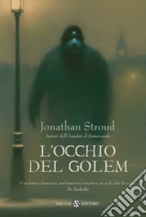 L'occhio del Golem. Trilogia di Bartimeus. Vol. 2 libro di Stroud Jonathan