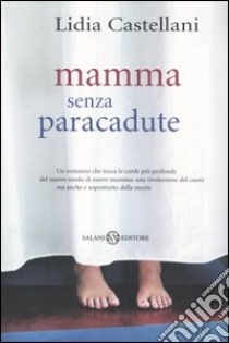 Mamma senza paracadute libro di Castellani Lidia