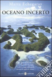 Oceano incerto libro di Echegaray Marta