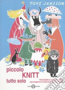 Piccolo Knitt tutto solo. Ediz. illustrata libro di Jansson Tove; Pitzorno B. (cur.)