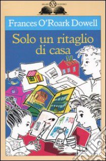 Solo un ritaglio di casa libro di O'Roark Dowell Frances