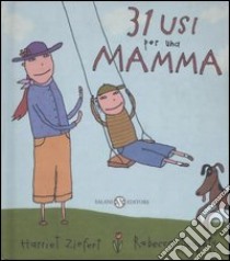 Trentuno usi per una mamma. Ediz. illustrata libro di Ziefert Harriet; Doughty Rebecca