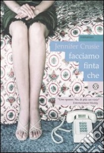 Facciamo finta che libro di Crusie Jennifer