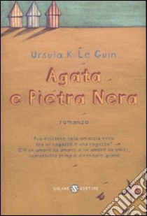 Agata e Pietra Nera libro di Le Guin Ursula K.