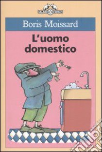 L'uomo domestico libro di Moissard Boris