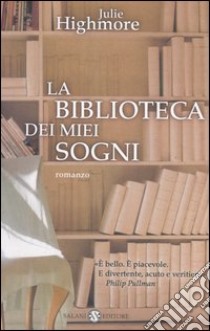 La biblioteca dei miei sogni libro di Highmore Julie