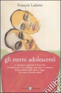 Gli eterni adolescenti libro di Ladame François