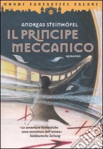 Il principe meccanico libro di Steinhöfel Andreas