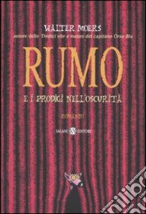 Rumo e i prodigi nell'oscurità libro di Moers Walter