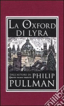 La Oxford di Lyra. Ediz. illustrata libro di Pullman Philip