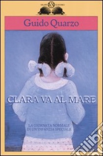 Clara va al mare libro di Quarzo Guido