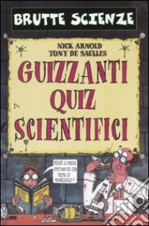 Guizzanti quiz scientifici libro di Arnold Nick