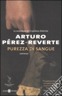 Purezza di sangue libro di Pérez-Reverte Arturo