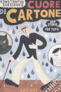 Cuore di cartone. Una storia per tutti libro di Sergienko Konstantin