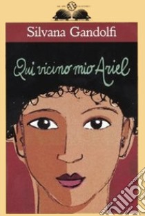 Qui vicino, mio Ariel libro di Gandolfi Silvana