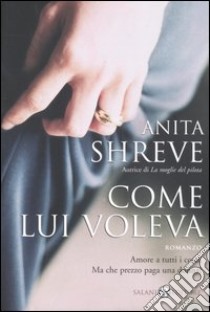 Come lui voleva libro di Shreve Anita