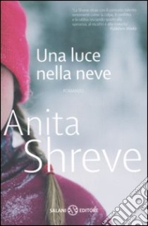 Una luce nella neve libro di Shreve Anita