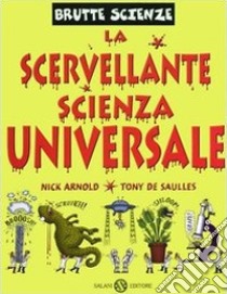 La scervellante scienza universale libro di Arnold Nick; De Saulles Tony