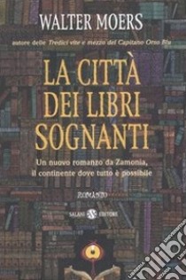 La città dei libri sognanti libro di Moers Walter