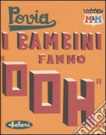 I bambini fanno «ooh...» libro di Povia Giuseppe - Mulazzani Simona - Daniels Melanie