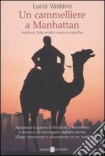 Un cammelliere a Manhattan libro di Vastano Lucia