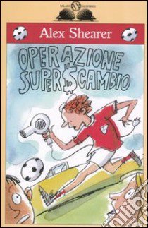 Operazione superscambio libro di Shearer Alex