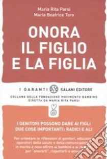 Onora il figlio e la figlia libro di Parsi Maria Rita; Toro Maria Beatrice