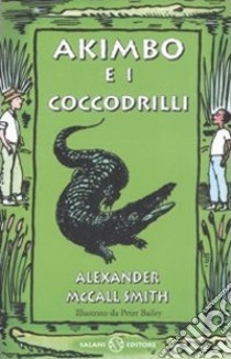 Akimbo e i coccodrilli libro di McCall Smith Alexander