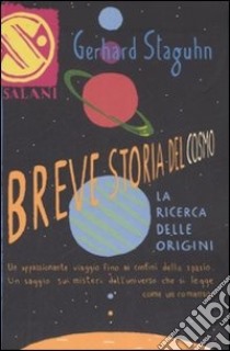 Breve storia del cosmo libro di Staguhn Gerhard