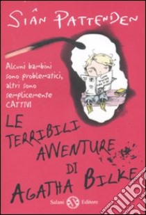 Le terribili avventure di Agatha Bilke libro di Pattenden Siân