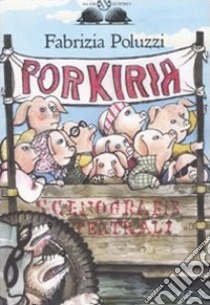 Porkiria libro di Poluzzi Fabrizia